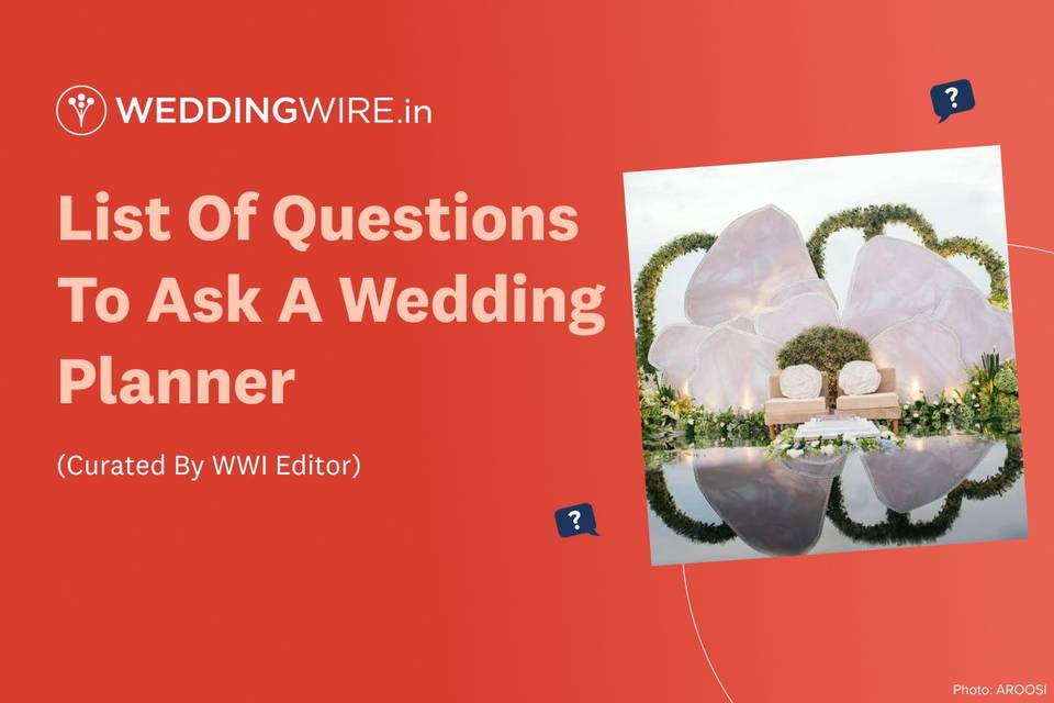 Questions To Ask a Wedding Planner Before You Finalize Them 