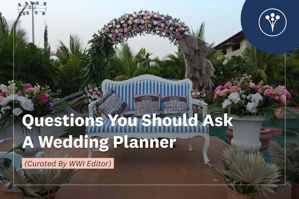 Questions To Ask a Wedding Planner Before You Finalize Them 