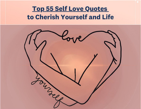 Top 55 Self Love Quotes to Cherish Yourself and Life