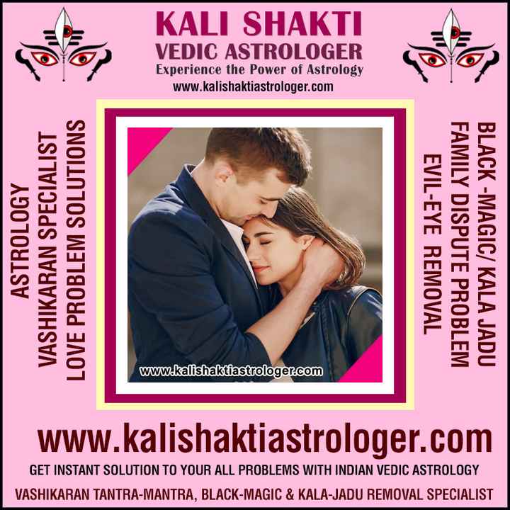 Best Astrologer, Love Marriage Problems, Vashikaran Mantra, Kala Jadu Black Magic Specialist in Indi