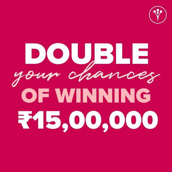 Double Your Chance Of Winning Rs 15 Lakhs! 😍 - 1