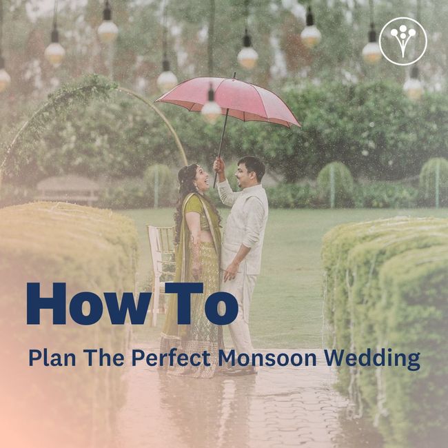 Tips & Themes For Your Monsoon Wedding! 1