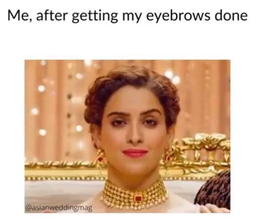 i have very bushy brows and when i get them done from salon this is how i feel: 1