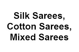 Silk Sarees, Cotton Sarees, Mixed Sarees