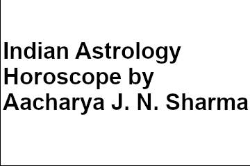 Indian Astrology Horoscope by Aacharya J. N. Sharma