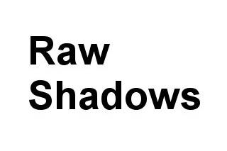 Raw Shadows