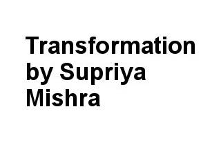 Transformation by Supriya Mishra