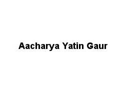 Aacharya Yatin Gaur