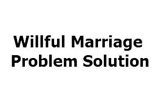 Willful Marriage Problem Solution