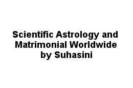 Scientific Astrology and Matrimonial Worldwide by Suhasini