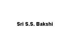 Sri S.S. Bakshi