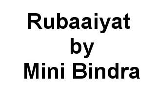 Rubaaiyat by Mini Bindra