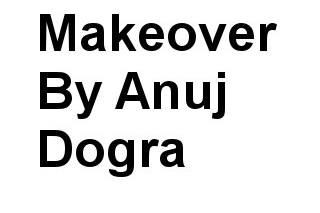 Makeover By Anuj Dogra