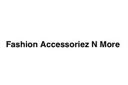 Fashion Accessoriez N More