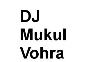 DJ Mukul Vohra