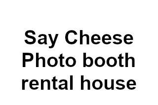 Say Cheese Photo Booth Rental House