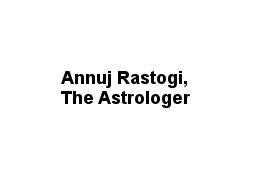 Annuj Rastogi, The Astrologer