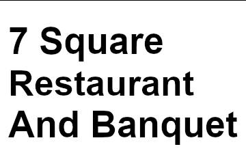 7 Square Restaurant And Banquet