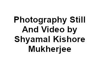 Photography Still And Video by Shyamal Kishore Mukherjee